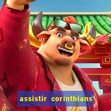 assistir corinthians ao vivo multicanais